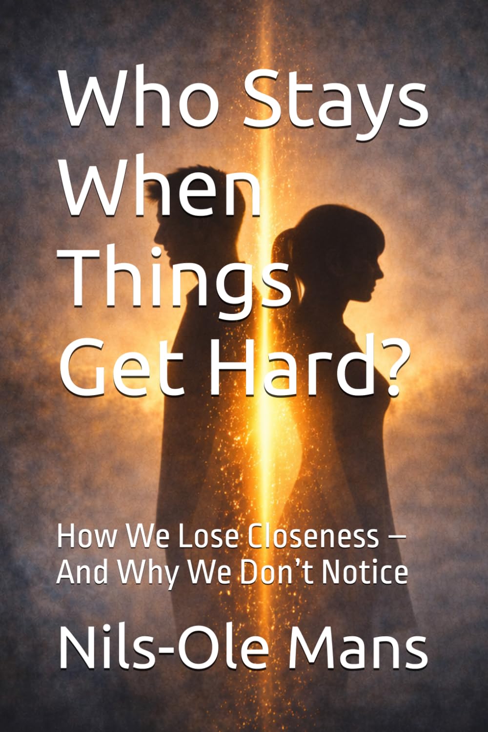Book cover: Who Stays When Things Get Hard? – Nils-Ole Mans